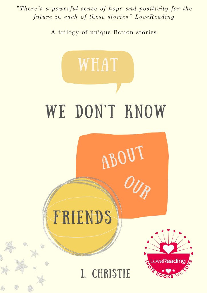 What We Don't Know About Our Friends by L Christie Book Cover